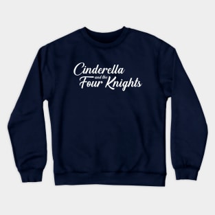 Cinderella and Four Knights Crewneck Sweatshirt